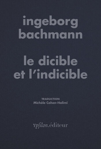 Le dicible et l’indicible — Ingeborg Bachmann