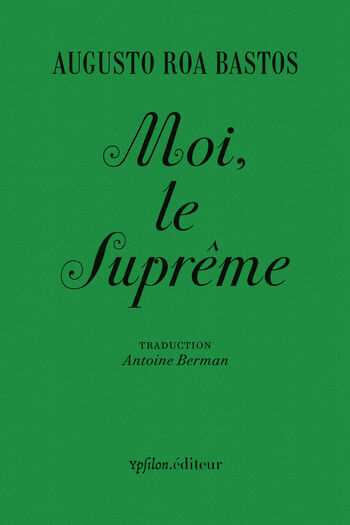 Moi, le Suprême — Augusto Roa Bastos