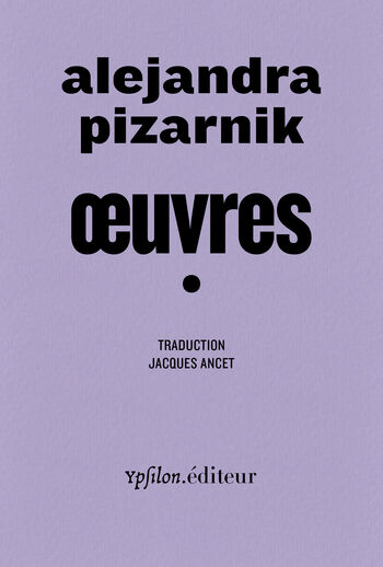 Œuvres I — Alejandra Pizarnik, Liliane Giraudon