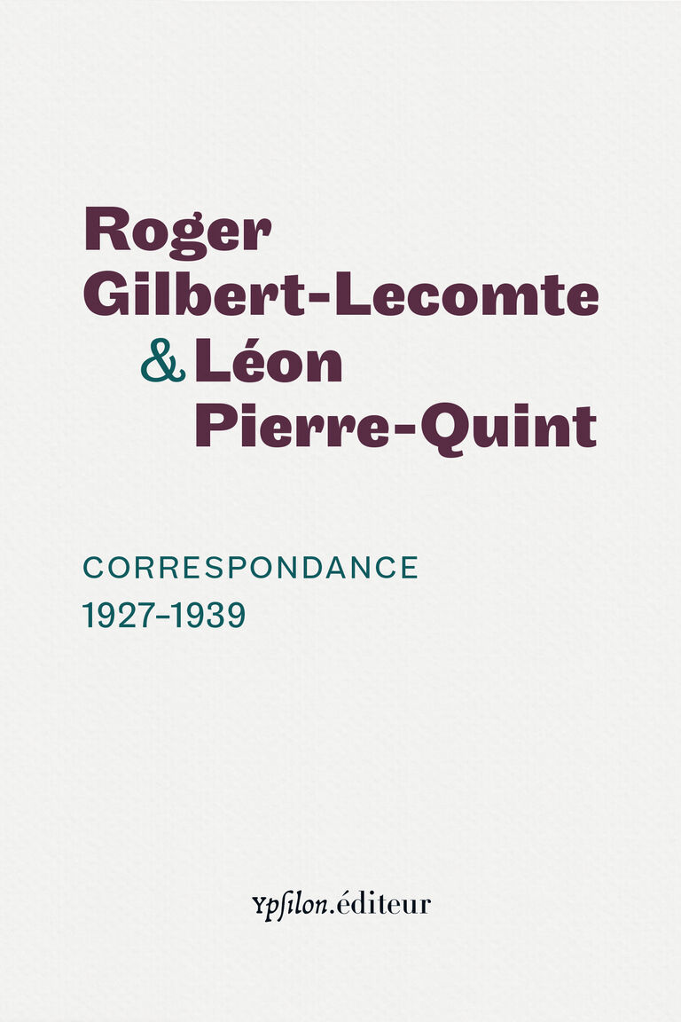 Correspondance — Roger Gilbert-Lecomte, Léon Pierre-Quint, Bernard Noël