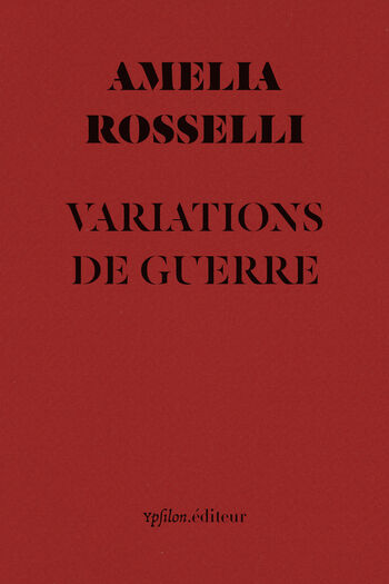 Variations de guerre — Amelia Rosselli, Pier Paolo Pasolini